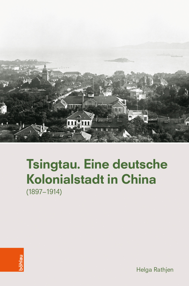 Cover: 9783205212645 | Tsingtau. Eine deutsche Kolonialstadt in China | (1897-1914) | Rathjen