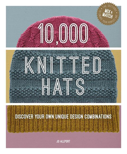 Cover: 9781784946319 | 10,000 Knitted Hats | Discover Your Own Unique Design Combinations