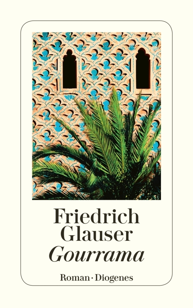 Cover: 9783257217391 | Gourrama | Ein Roman aus der Fremdenlegion | Friedrich Glauser | Buch
