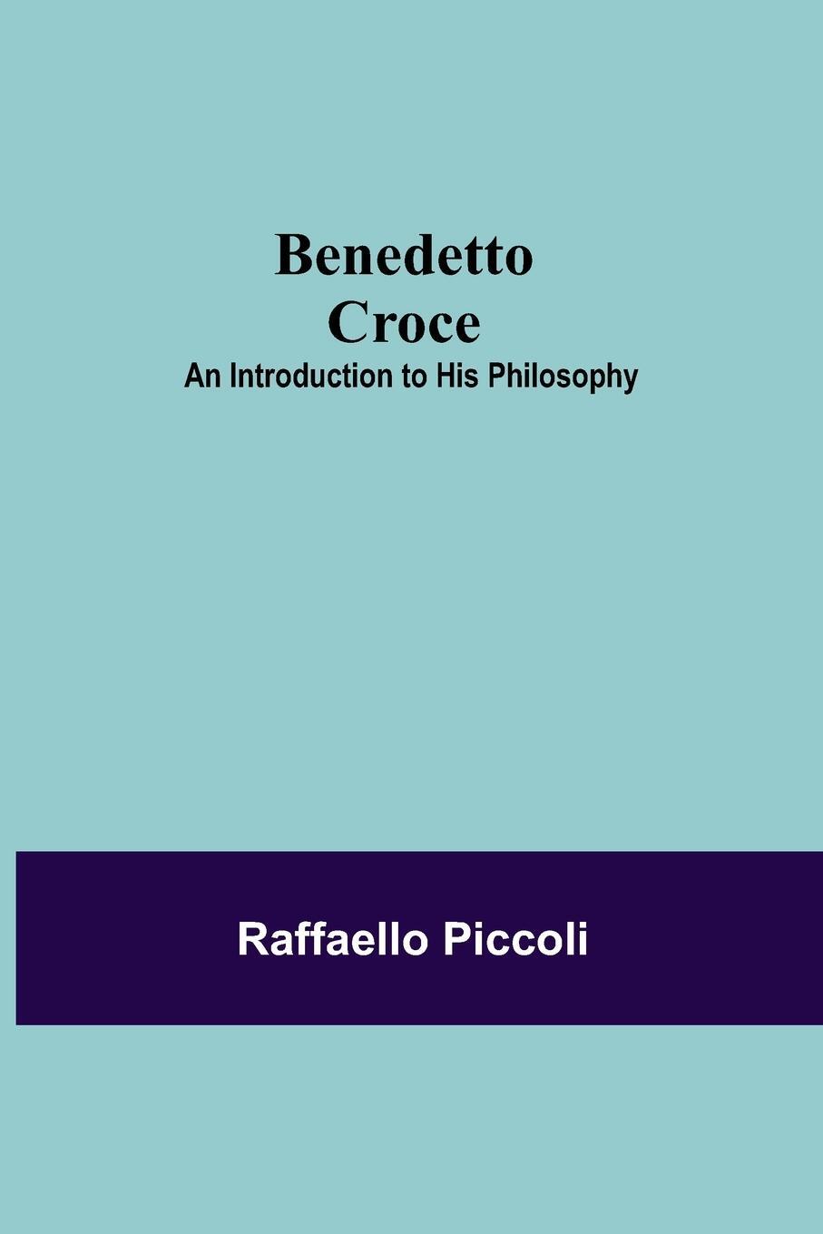 Cover: 9789354757600 | Benedetto Croce | An Introduction To His Philosophy | Piccoli | Buch