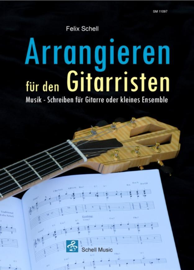 Cover: 9783864110979 | Arrangieren für den Gitarristen | Felix Schell | Taschenbuch | Deutsch