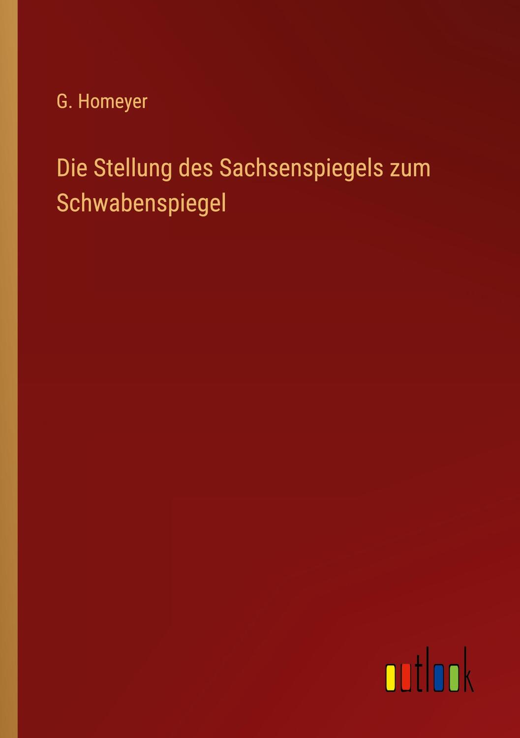 Cover: 9783368012922 | Die Stellung des Sachsenspiegels zum Schwabenspiegel | G. Homeyer