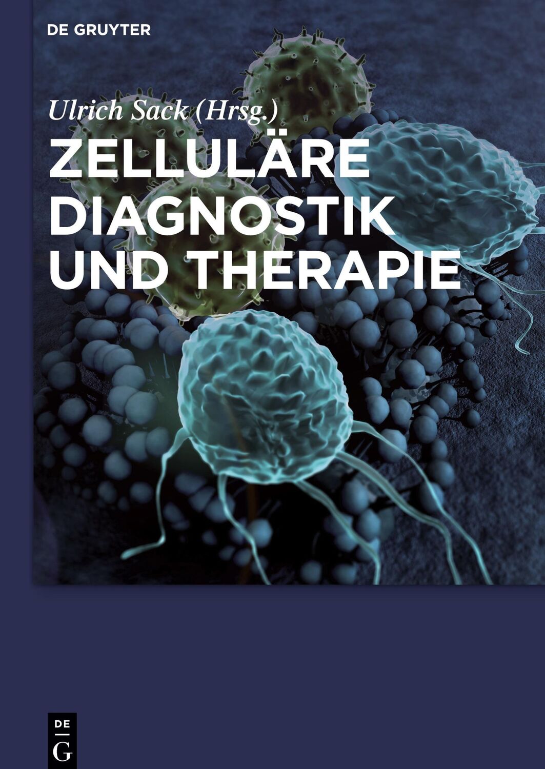 Cover: 9783110344066 | Zelluläre Diagnostik und Therapie | Ulrich Sack | Buch | XXVI | 2015