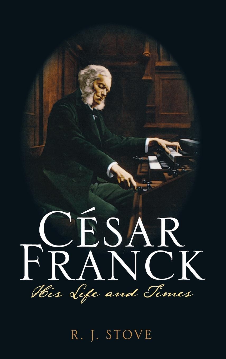 Cover: 9780810882072 | César Franck | His Life and Times | R. J. Stove | Buch | Englisch
