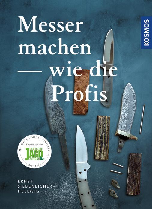 Cover: 9783440149850 | Messer machen wie die Profis | Ernst G. Siebeneicher-Hellwig | Buch
