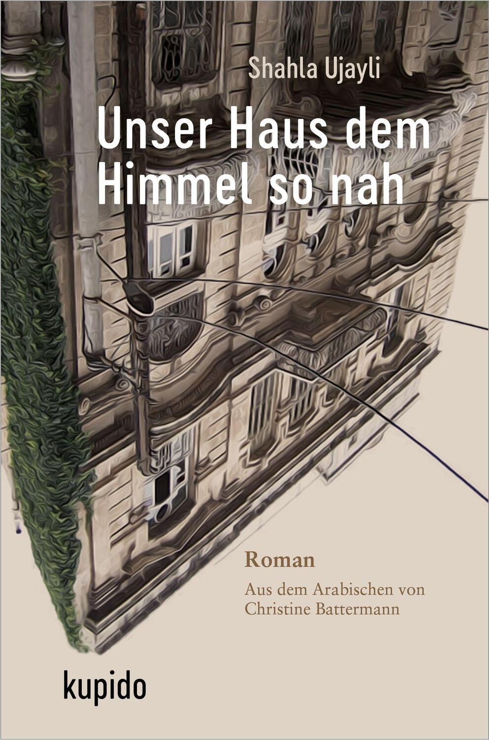 Cover: 9783966750240 | Unser Haus dem Himmel so nah | Roman | Shahla Ujayli | Buch | Deutsch