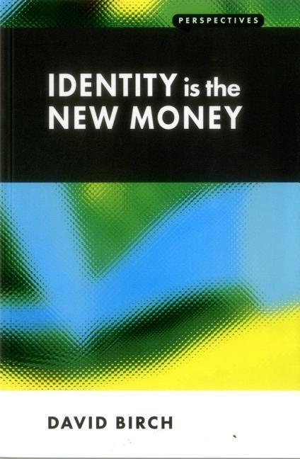 Cover: 9781907994128 | Identity is the New Money | David Birch | Taschenbuch | Perspectives