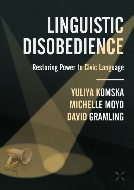 Cover: 9783319920092 | Linguistic Disobedience | Restoring Power to Civic Language | Buch
