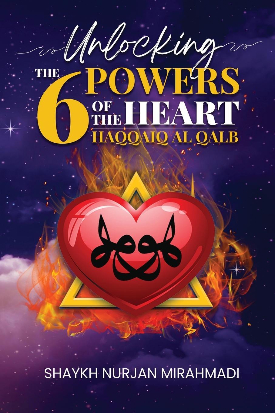 Cover: 9781989602065 | Unlocking the 6 Powers of the Heart - Haqqaiq al Qalb | Mirahmadi