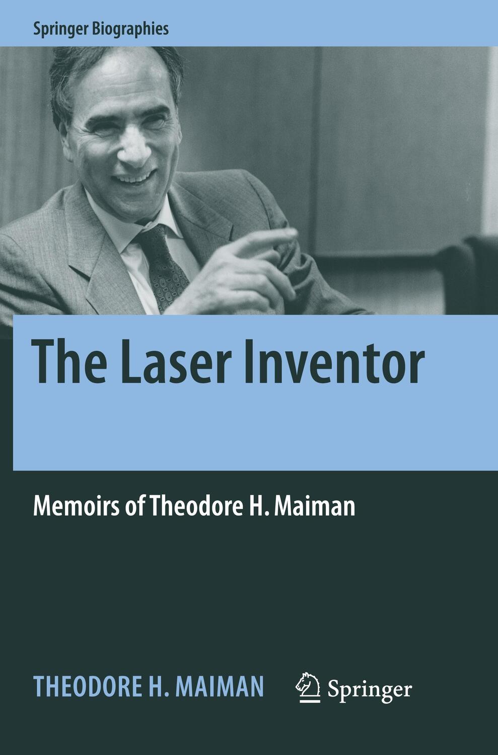 Cover: 9783319871943 | The Laser Inventor | Memoirs of Theodore H. Maiman | Maiman | Buch