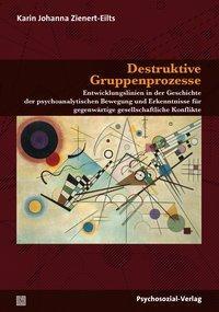 Cover: 9783837926651 | Destruktive Gruppenprozesse | Karin Zienert-Eilts | Taschenbuch | 2017