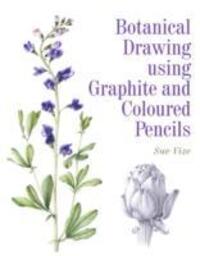 Cover: 9781785001598 | Botanical Drawing using Graphite and Coloured Pencils | Sue Vize