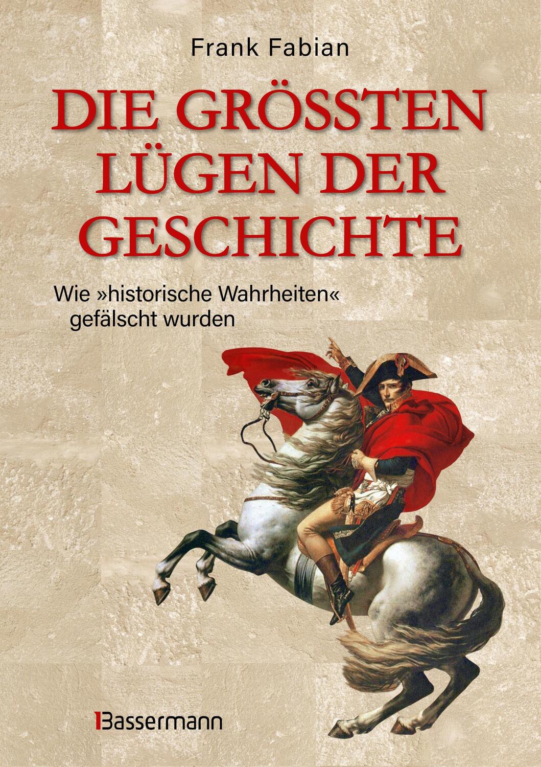 Cover: 9783809448990 | Die größten Lügen der Geschichte | Frank Fabian | Taschenbuch | 400 S.