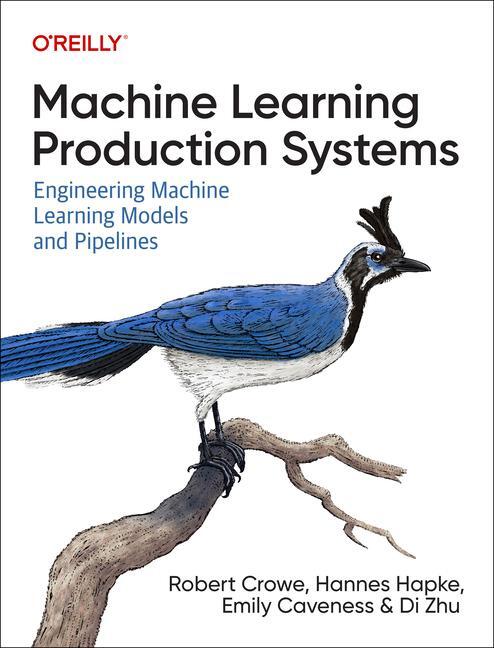 Cover: 9781098156015 | Machine Learning Production Systems | Robert Crowe (u. a.) | Buch