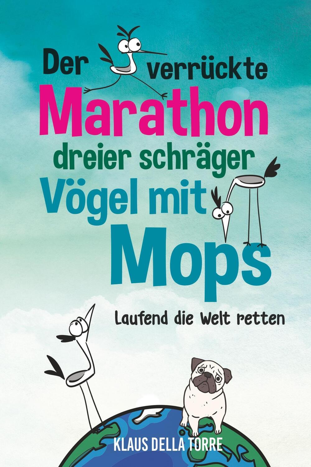Cover: 9783746924991 | Der verrückte Marathon dreier schräger Vögel mit Mops | Torre | Buch
