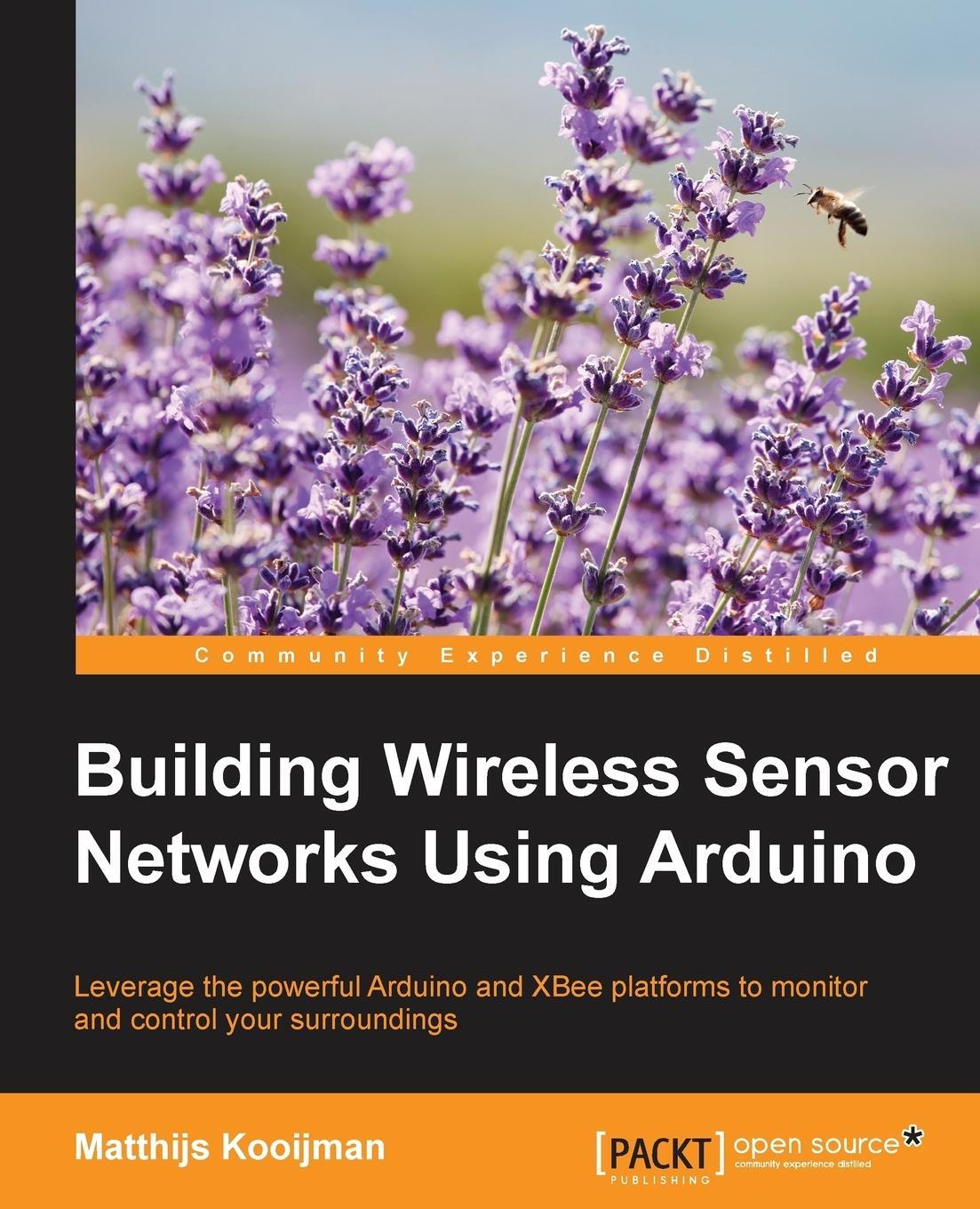 Cover: 9781784395582 | Building Wireless Sensor Networks Using Arduino | Matthijs Kooijman