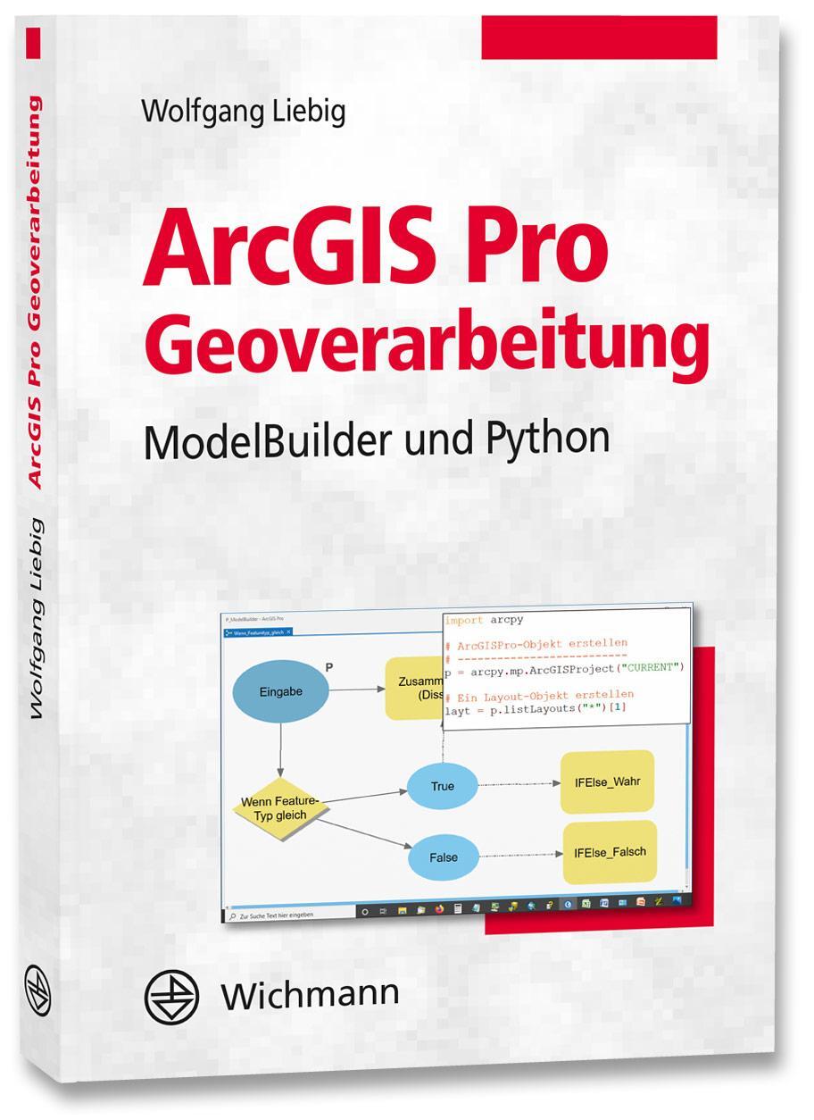 Cover: 9783879076840 | ArcGIS Pro Geoverarbeitung | ModelBuilder und Python | Wolfgang Liebig