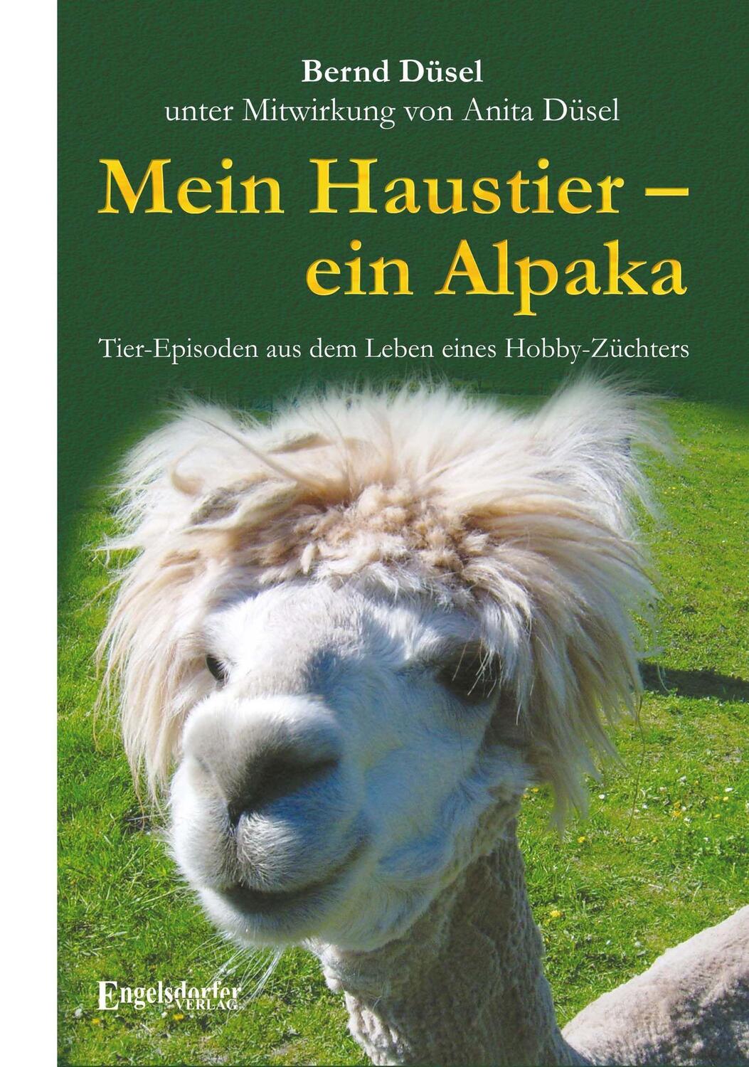 Cover: 9783869016511 | Mein Haustier - ein Alpaka | Bernd Düsel | Taschenbuch | Deutsch