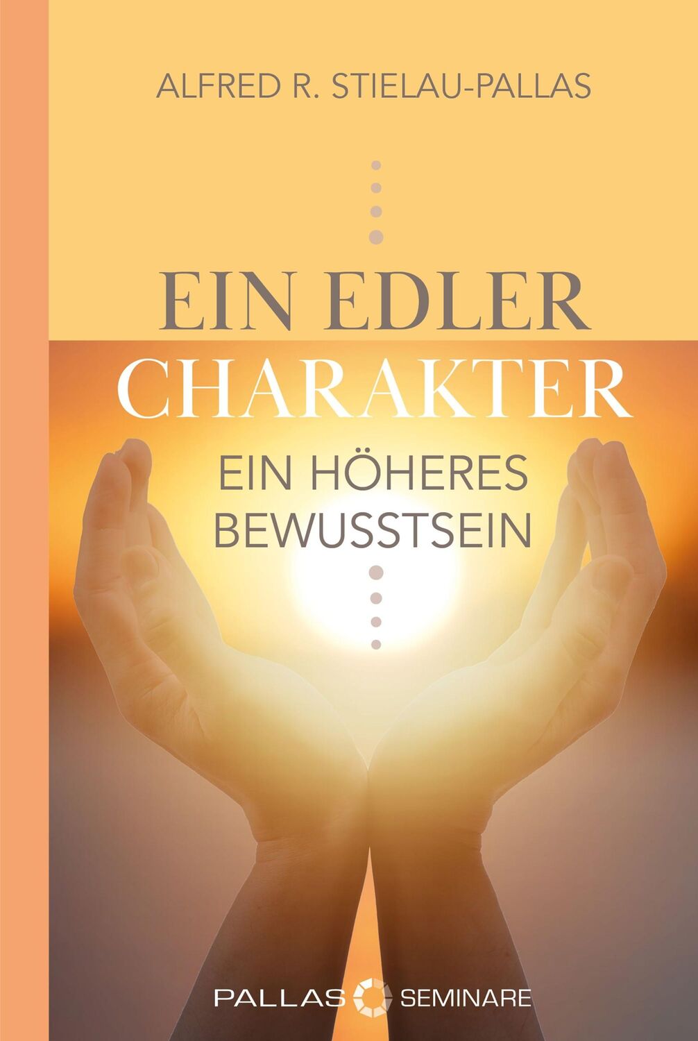 Cover: 9783989427402 | ein edler Charakter - ein höheres Bewusstsein | Stielau-Pallas | Buch