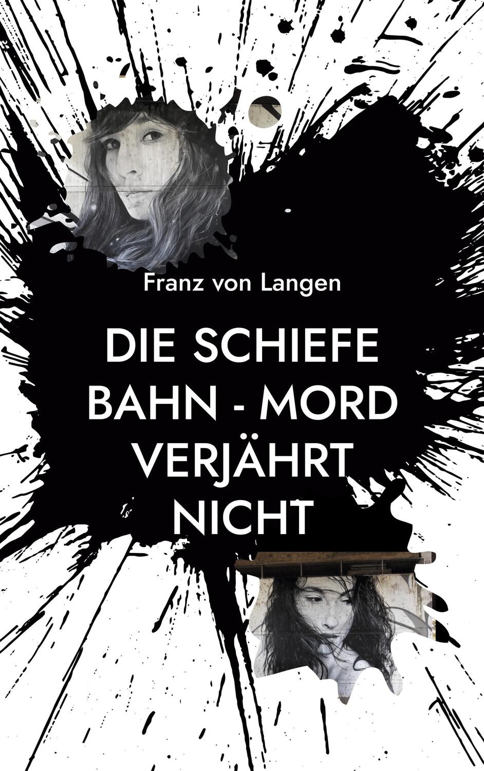 Cover: 9783740786601 | Die schiefe Bahn - Mord verjährt nicht | Franz von Langen | Buch