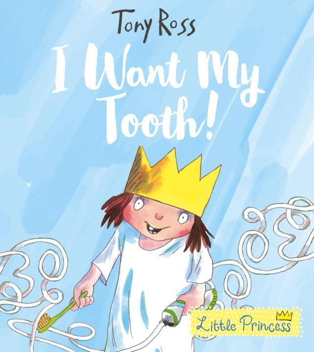 Cover: 9781783446018 | I Want My Tooth! | Tony Ross | Taschenbuch | Little Princess | 2018
