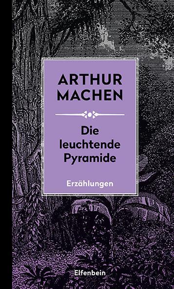 Cover: 9783961600243 | Die leuchtende Pyramide | und andere Erzählungen | Arthur Machen