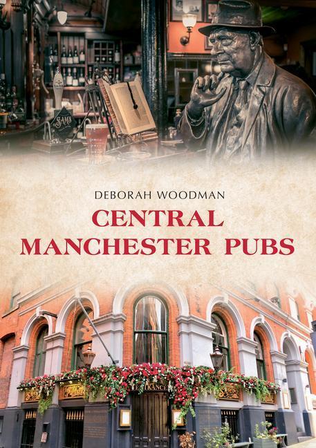 Cover: 9781398101654 | Central Manchester Pubs | Deborah Woodman | Taschenbuch | Pubs | 2022