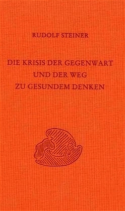 Cover: 9783727433504 | Die Krisis der Gegenwart und der Weg zu gesundem Denken | Steiner