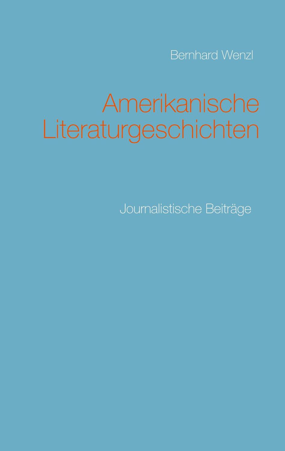Cover: 9783753408743 | Amerikanische Literaturgeschichten | Journalistische Beiträge | Wenzl
