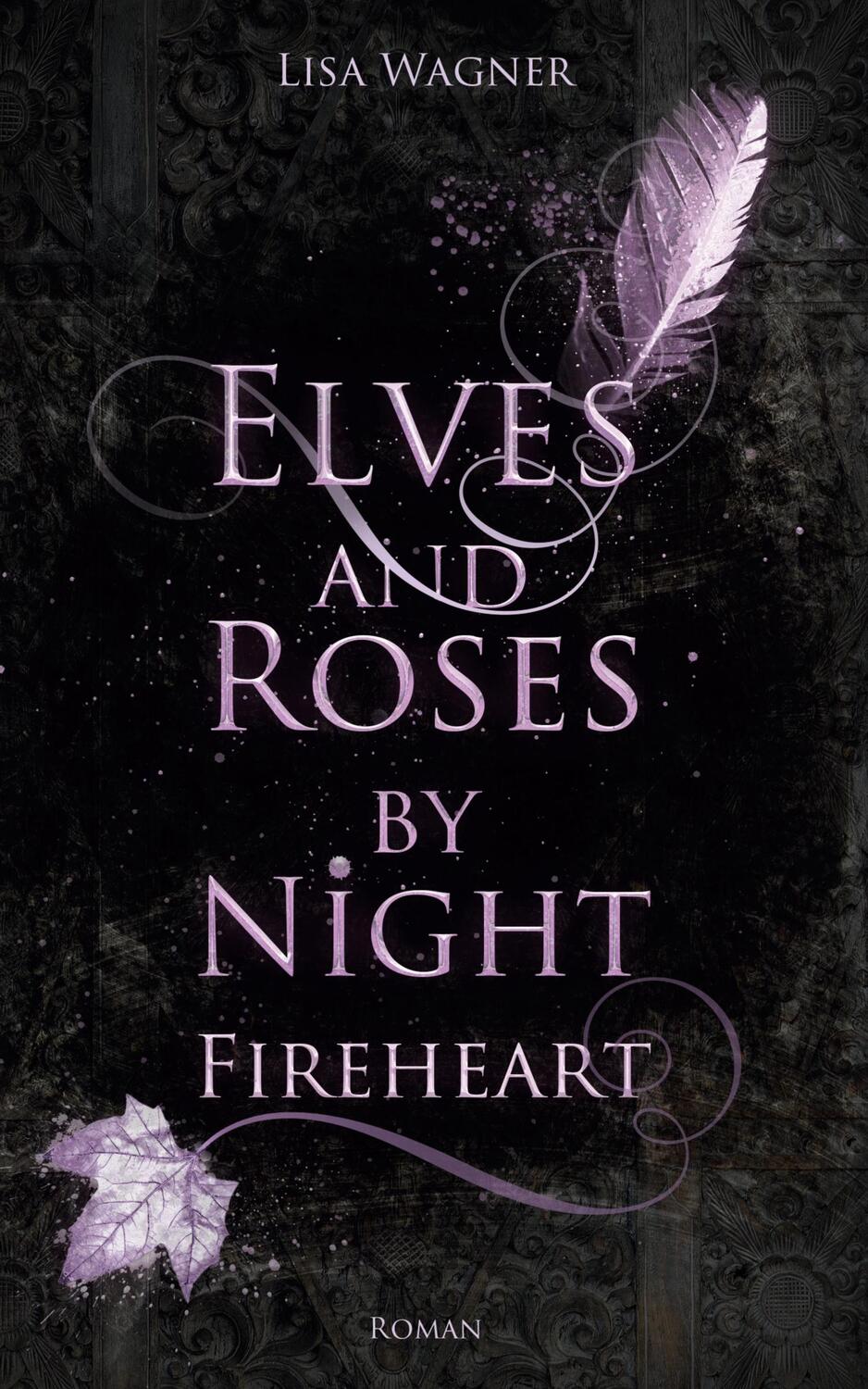 Cover: 9783755419112 | Elves and Roses by Night: Fireheart | Lisa Wagner | Taschenbuch | 2022
