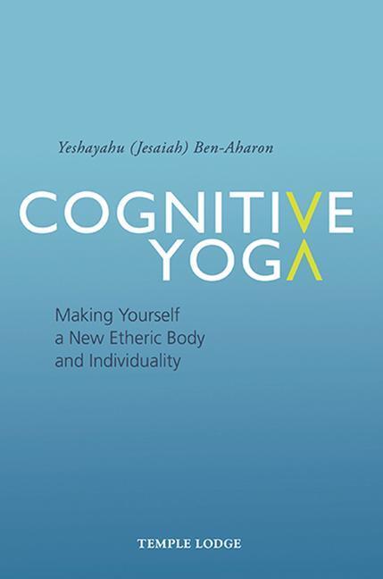 Cover: 9781906999957 | Cognitive Yoga | Making Yourself a New Etheric Body and Individuality