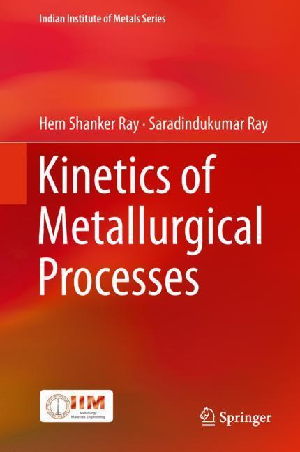 Cover: 9789811306853 | Kinetics of Metallurgical Processes | Saradindukumar Ray (u. a.)