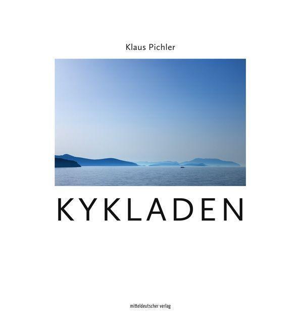 Cover: 9783963117459 | Kykladen | Die malerische Inselwelt in der Ägäis | Klaus Pichler