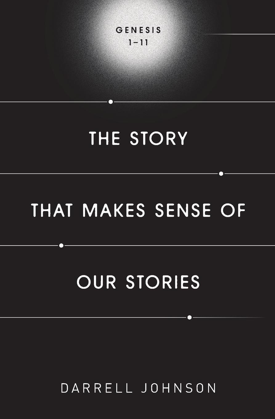 Cover: 9781990331039 | The Story That Makes Sense Of Our Stories | Genesis 1-11 | Johnson