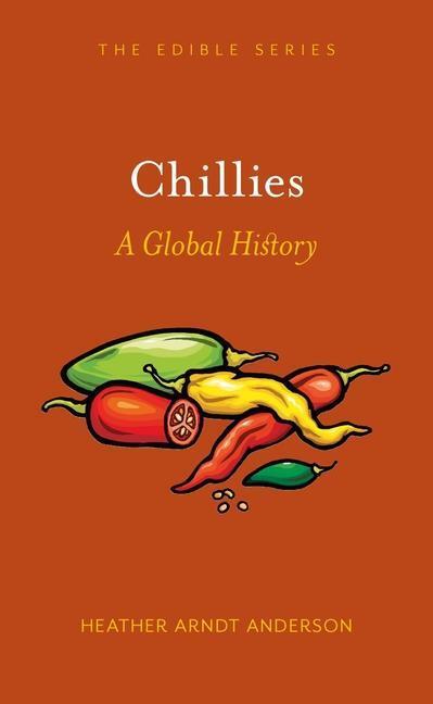 Cover: 9781780236353 | Chillies: A Global History | Heather Arndt Anderson | Buch | Edible