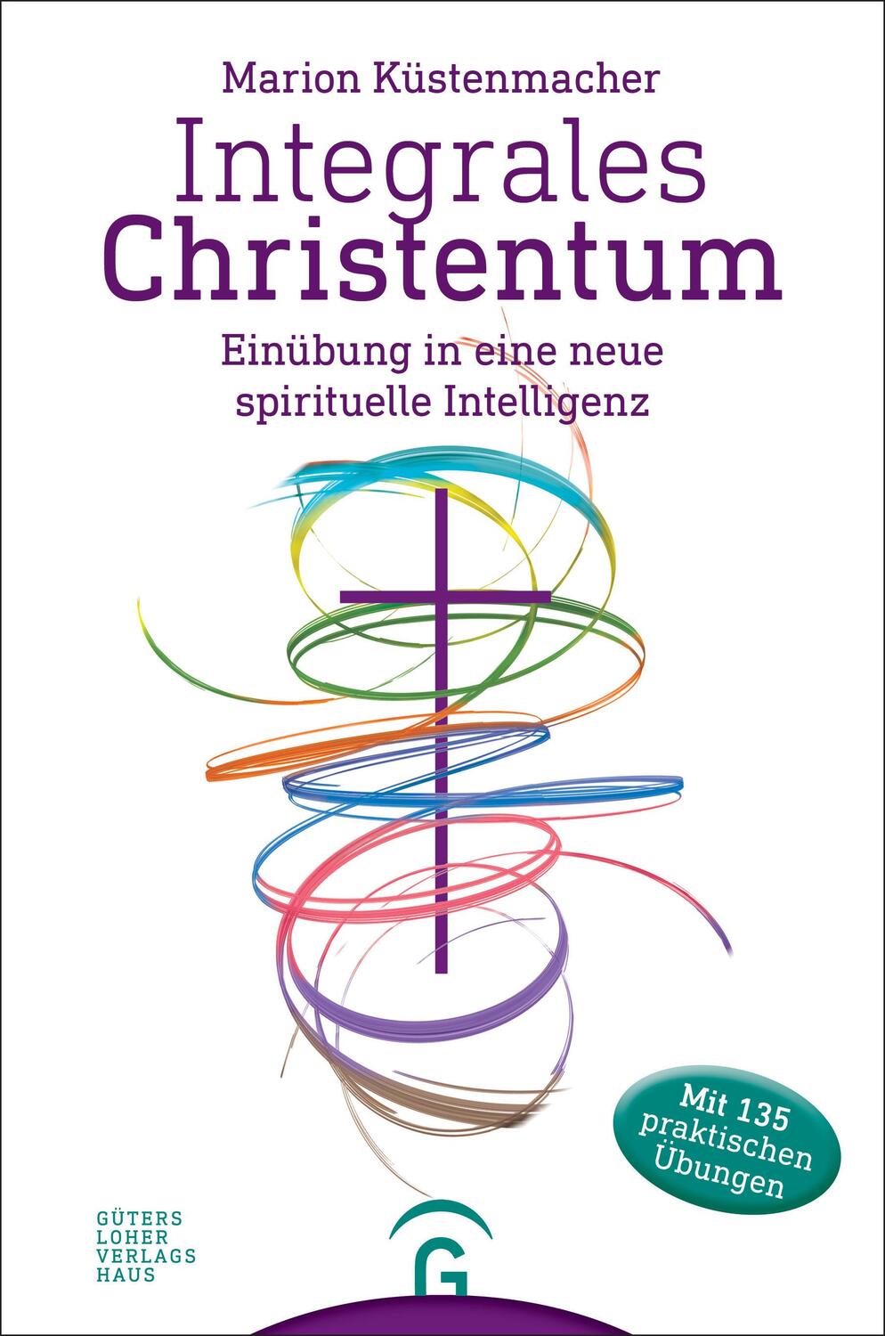 Cover: 9783579085470 | Integrales Christentum | Einübung in eine neue spirituelle Intelligenz