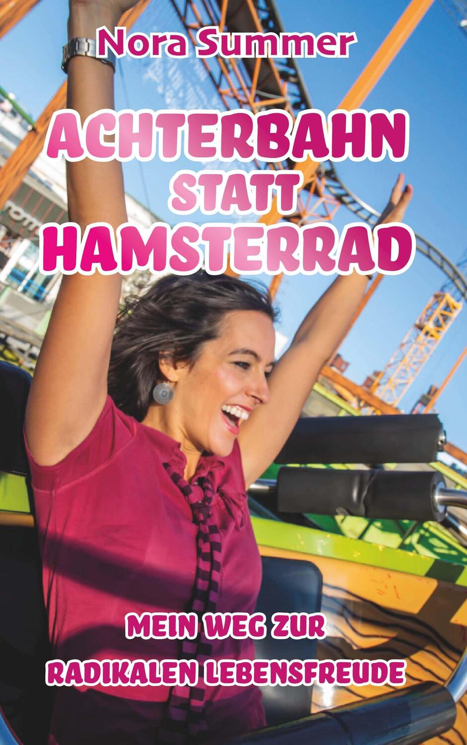 Cover: 9783991396680 | Achterbahn statt Hamsterrad | Mein Weg zur radikalen Lebensfreude