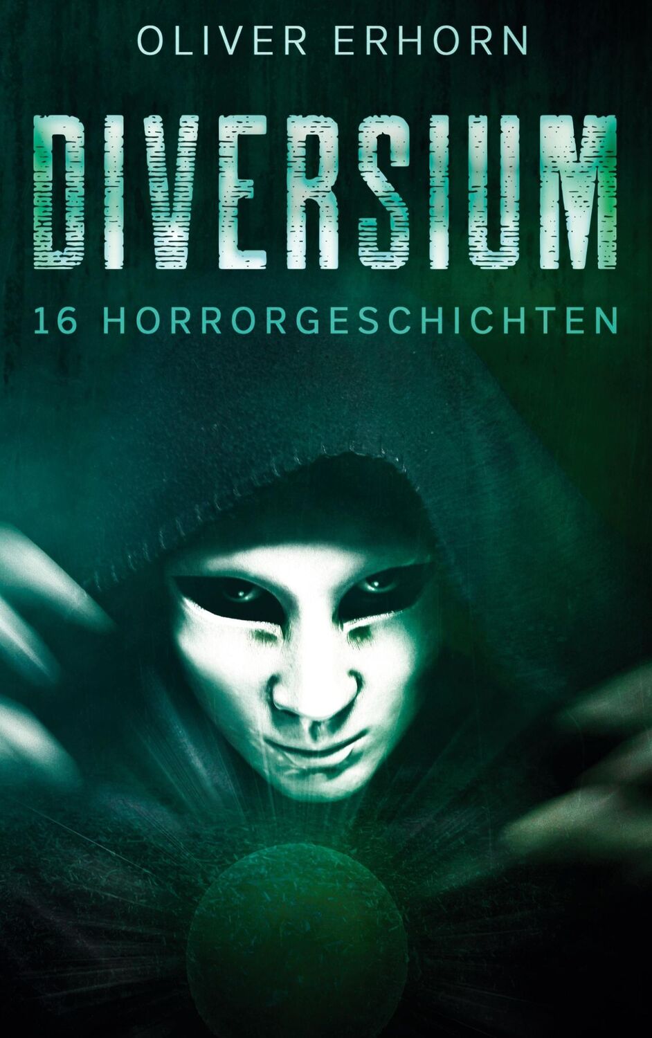 Cover: 9783751906333 | Diversium | 16 Horrorgeschichten | Oliver Erhorn | Taschenbuch | 2020