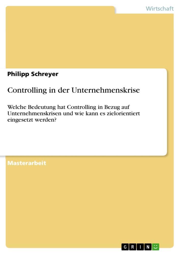 Cover: 9783656850236 | Controlling in der Unternehmenskrise | Philipp Schreyer | Taschenbuch