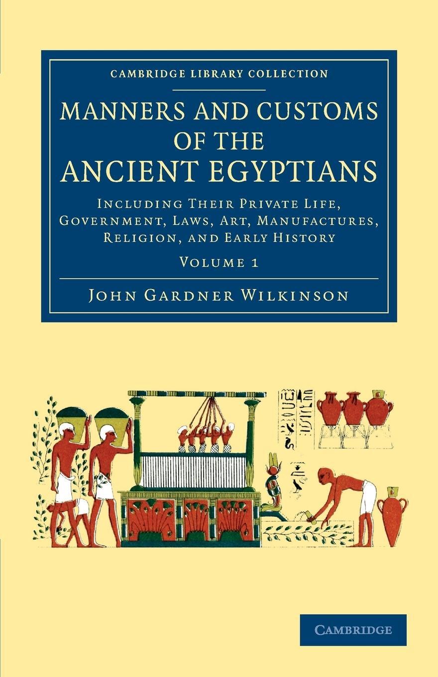 Cover: 9781108066433 | Manners and Customs of the Ancient Egyptians | John Gardner Wilkinson