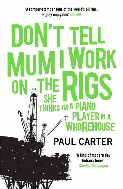 Cover: 9781857883770 | Don't Tell Mum I Work on the Rigs | Paul Carter | Taschenbuch | 2007
