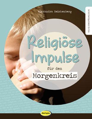 Cover: 9783867023566 | Religiöse Impulse für den Morgenkreis | Alexandra Reichenberg | Buch