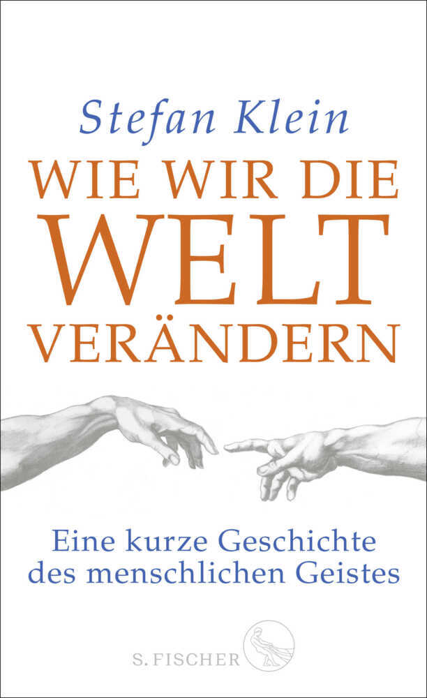 Cover: 9783100024923 | Wie wir die Welt verändern | Stefan Klein | Buch | 272 S. | Deutsch