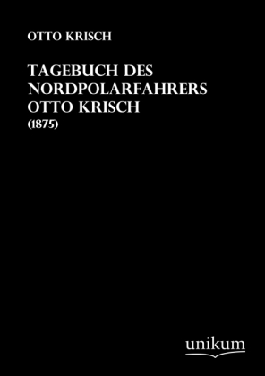 Cover: 9783845711201 | Tagebuch des Nordpolarfahrers Otto Krisch | (1875) | Otto Krisch