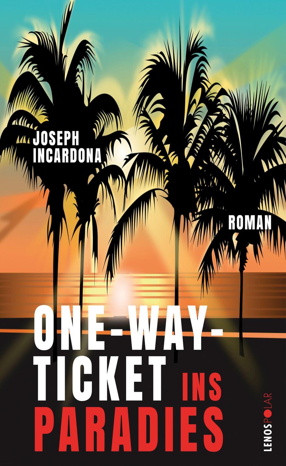 Cover: 9783857878138 | One-Way-Ticket ins Paradies | Roman | Joseph Incardona | Taschenbuch
