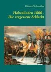 Cover: 9783848254798 | Hohenlinden 1800 | Die vergessene Schlacht | Günter Schneider | Buch