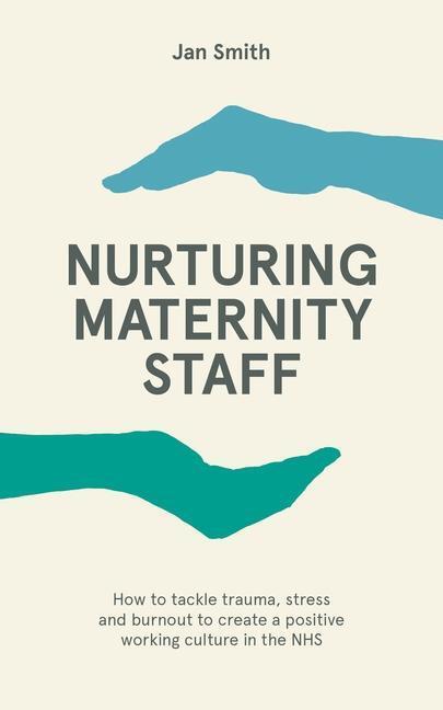Cover: 9781780667355 | Nurturing Maternity Staff | Dr. Jan Smith | Taschenbuch | Englisch