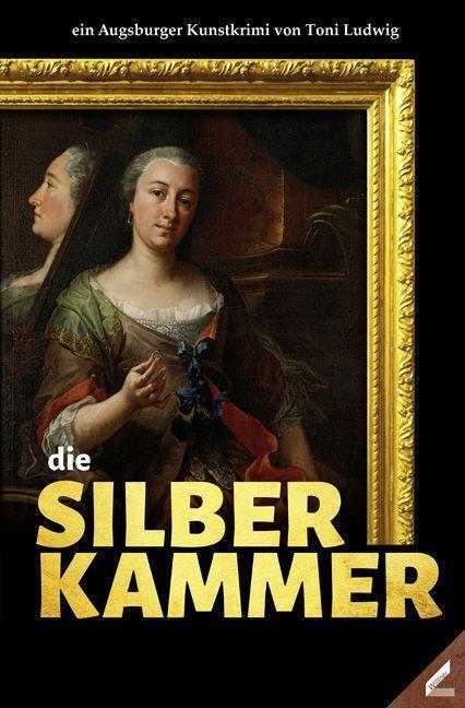 Cover: 9783957863201 | Die Silberkammer | Ein Augsburger Kunstkrimi | Toni Ludwig | Buch