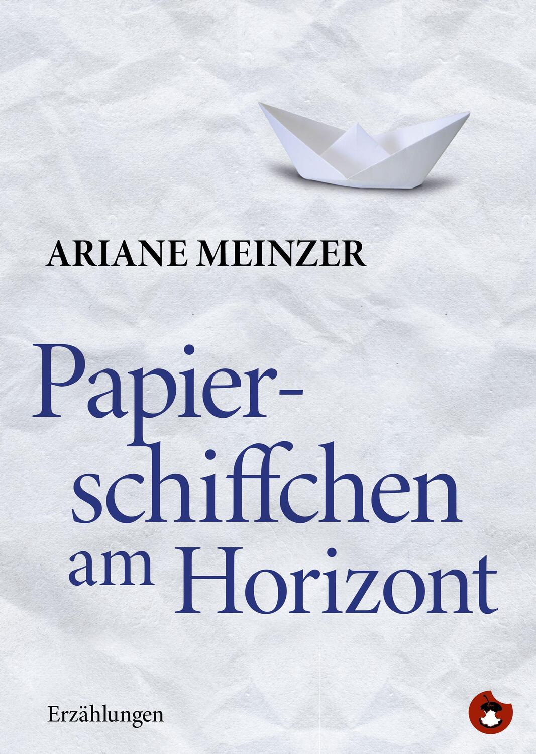 Cover: 9783959962179 | Papierschiffchen am Horizont | Erzählungen | Ariane Meinzer | Buch