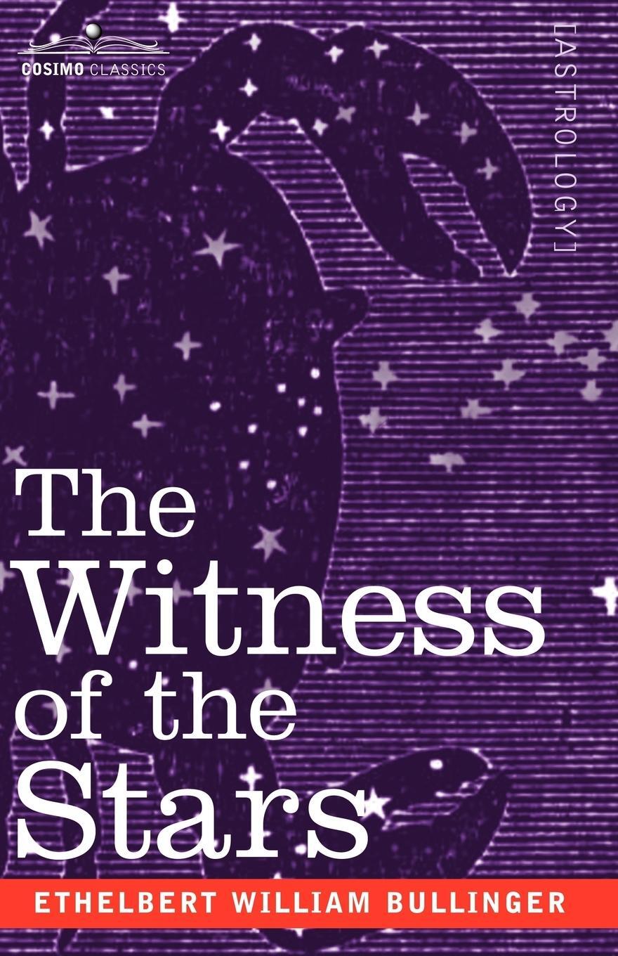 Cover: 9781602060463 | The Witness of the Stars | Ethelbert William Bullinger | Taschenbuch